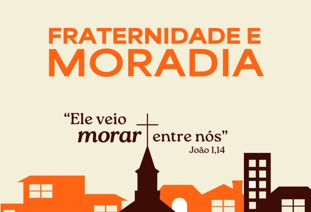 Campanha da Fraternidade 2026: “Fraternidade e Moradia” — Ele veio morar entre nós